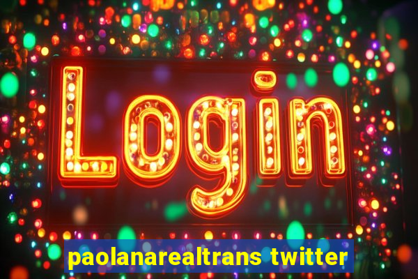 paolanarealtrans twitter